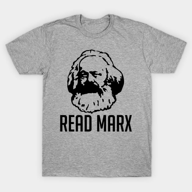 Read Marx - Karl Marx, Marxist, Philosophy, Economics, Socialist, Communist T-Shirt by SpaceDogLaika